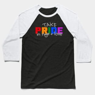 Take Pride in Rage and Love - Pride Month June 2020 Baseball T-Shirt